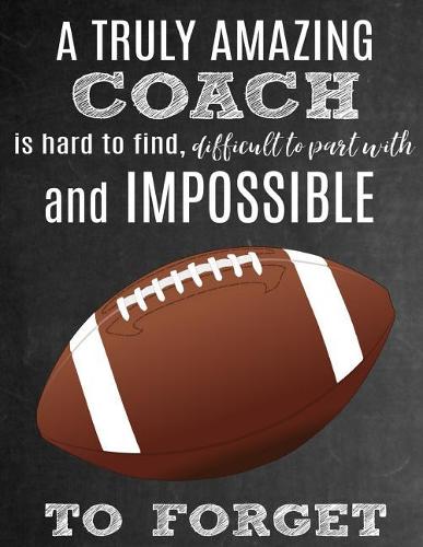 A Truly Amazing Coach Is Hard to Find, Difficult to Part with and Impossible to Forget