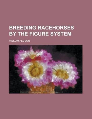 Breeding Racehorses by the Figure System