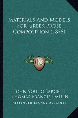 Materials And Models For Greek Prose Composition (1878)