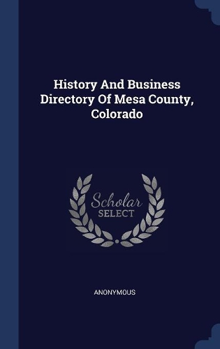 History And Business Directory Of Mesa County, Colorado