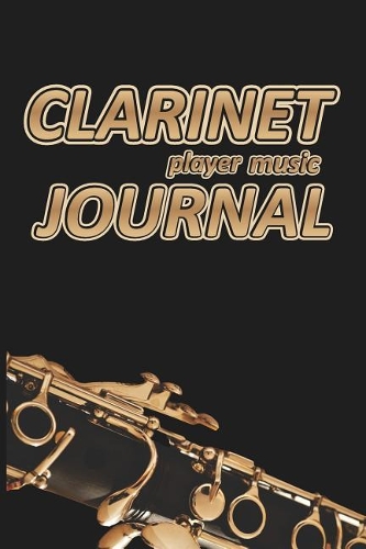 Clarinet Player Music Journal: Music Blank Sheet Notebook for Musicians. 200 Pages with 6 X 9(15.24 X 22.86 CM) Size for Your Music Notes. Music Journal for Musicians and Songwrit