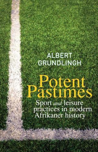 Potent Pastimes: Sport and Leisure Practices in Modern Afrikaner History