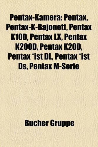 Pentax-Kamera: Pentax, Pentax-K-Bajonett, Pentax K10d, Pentax LX, Pentax K200d, Pentax K20d, Pentax *Ist DL, Pentax *Ist DS, Pentax M-Serie