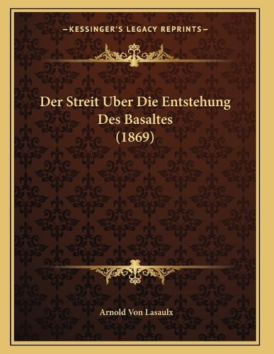 Der Streit Uber Die Entstehung Des Basaltes (1869)