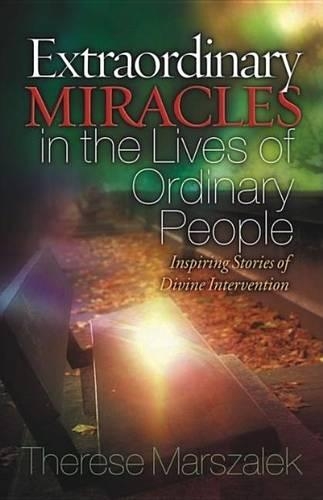 Extraordinary Miracles in the Lives of Ordinary People