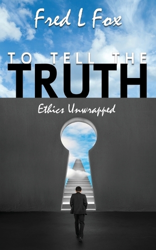 To Tell the Truth: Ethics Unwrapped