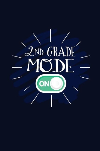 2nd Grade Mode On: Teacher, Student, Boys, Girls Writing Journal Lined, Diary, Notebook for Men & Women(Old School Notes)