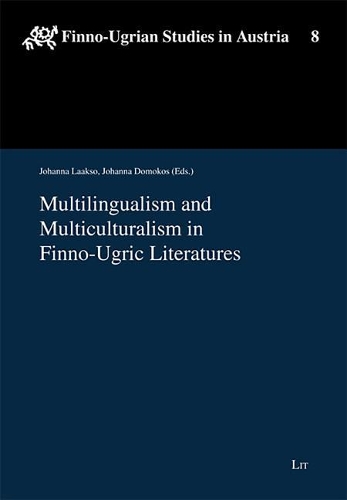 Multilingualism and Multiculturalism in Finno-Ugric Literatures: Volume 8