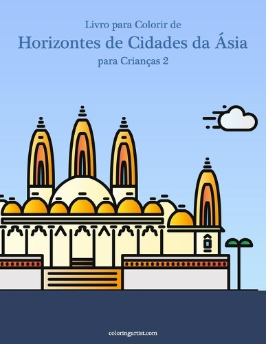 Livro para Colorir de Horizontes de Cidades da Ásia para Crianças 2: (2 Horizontes de Cidades Da Ásia)