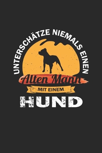 Unterschätze niemals einen alten Mann mit einem Hund