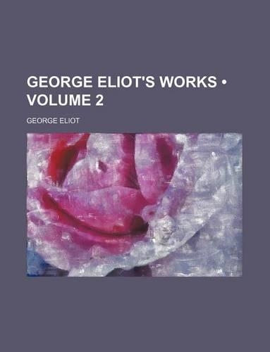 George Eliot's Works (Volume 2)