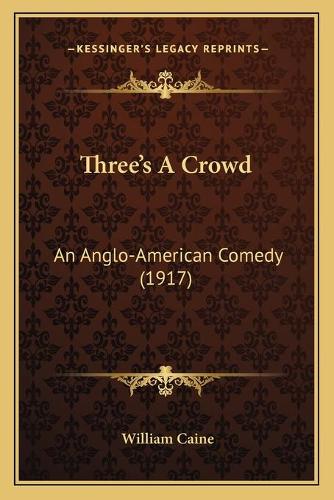 Three's A Crowd: An Anglo-American Comedy (1917)