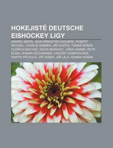Hokejiste Deutsche Eishockey Ligy: Andrej Mezin, Jean-Sebastien Giguere, Robert Reichel, Charlie Simmer, Ji I Dopita, Toma Sr E