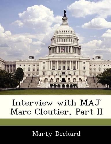 Interview with Maj Marc Cloutier, Part II