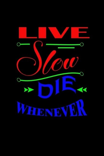 Live slow. Die whenever: 110 Game Sheets - 660 Tic-Tac-Toe Blank Games - Soft Cover Book for Kids for Traveling & Summer Vacations - Mini Game - Clever Kids - 110 Lined page