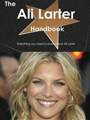 The Ali Larter Handbook - Everything You Need to Know about Ali Larter
