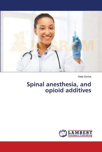 Spinal anesthesia, and opioid additives