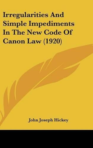 Irregularities and Simple Impediments in the New Code of Canon Law (1920)