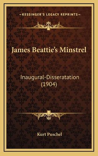 James Beattie's Minstrel: Inaugural-Disseratation (1904)