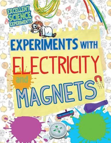 Experiments with Electricity and Magnets: (Excellent Science Experiments)