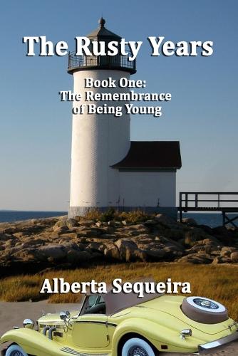 The Rusty Years: Book One: The Remembrance of Being Young(1 The Rusty Years)