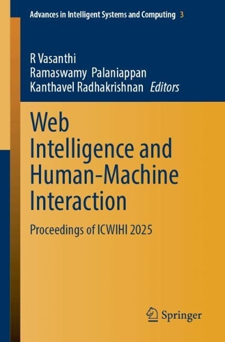 Web Intelligence and Human-Machine Interaction: Proceedings of ICWIHI 2025(3 Advances in Intelligent Systems and Computing)