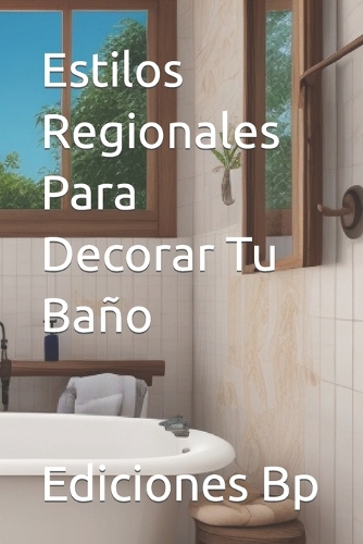 Estilos Regionales Para Decorar Tu Baño