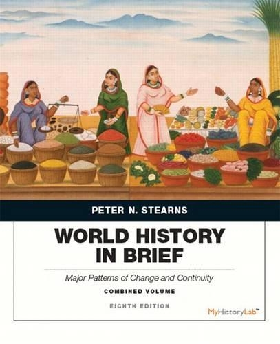 World History in Brief: Major Patterns of Change and Continuity, Combined Volume Plus New Mylab History with Pearson Etext -- Access Card Package