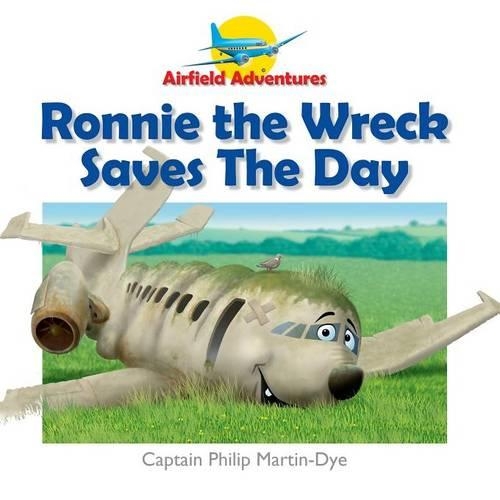 Ronnie the Wreck Saves the Day: (Airfield Adventures)