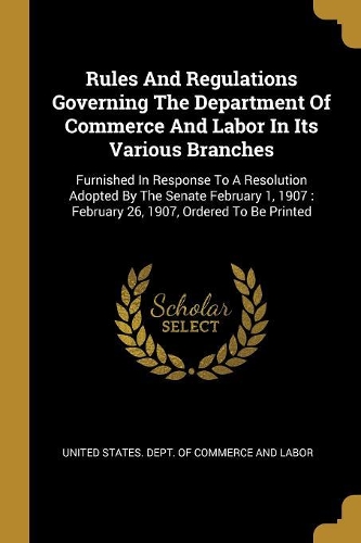 Rules And Regulations Governing The Department Of Commerce And Labor In Its Various Branches