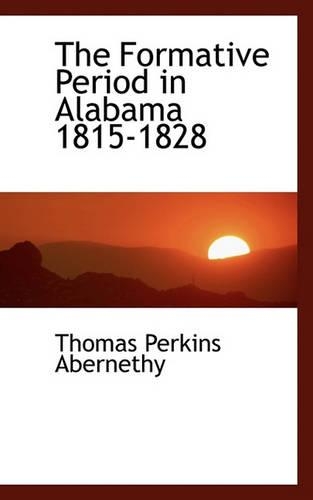 The Formative Period in Alabama 1815-1828