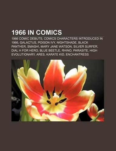 1966 in Comics: 1966 Comic Debuts, Comics Characters Introduced in 1966, Galactus, Poison Ivy, Nightshade, Black Panther, Smash!