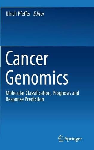 Cancer Genomics: Molecular Classification, Prognosis and Response Prediction