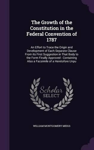 The Growth of the Constitution in the Federal Convention of 1787