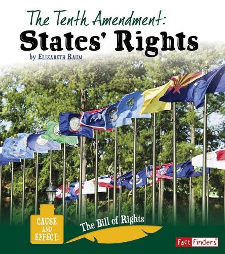 The Tenth Amendment: States' Rights(Cause and Effect: The Bill of Rights)