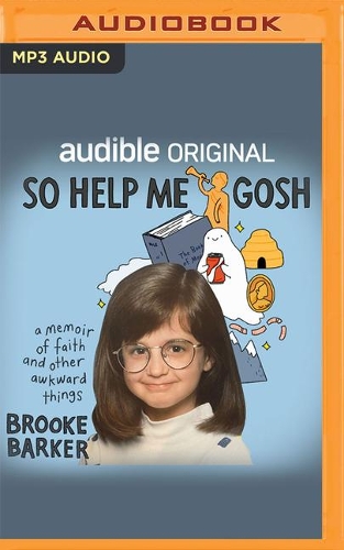 So Help Me Gosh: A Memoir of Faith and Other Awkward Things