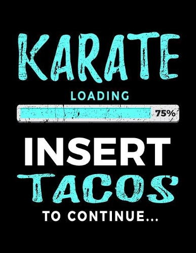 Karate Loading 75% Insert Tacos To Continue: Sketchbook For Drawing