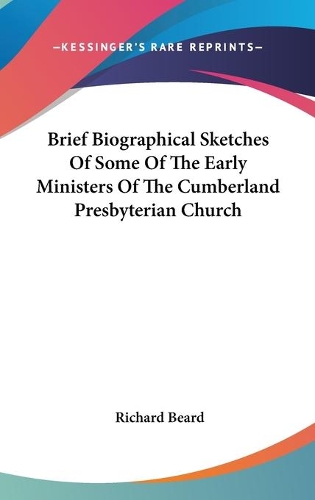 Brief Biographical Sketches Of Some Of The Early Ministers Of The Cumberland Presbyterian Church