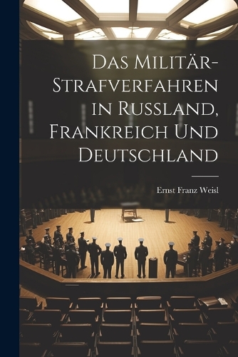 Das Militär-Strafverfahren in Russland, Frankreich und Deutschland