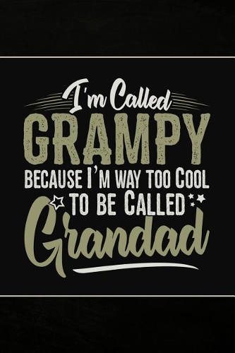 I'm called Grampy because I'm way too Cool to be called Grandad