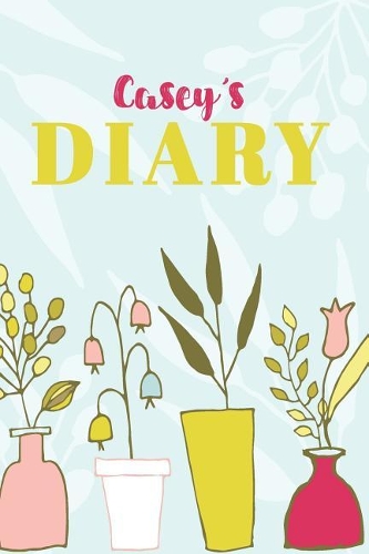 Casey's Diary: Cute Personalized Diary / Notebook / Journal/ Greetings / Appreciation Quote Gift (6 x 9 - 110 Blank Lined Pages)