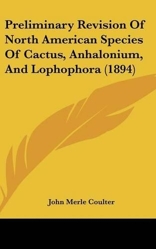 Preliminary Revision of North American Species of Cactus, Anhalonium, and Lophophora (1894)