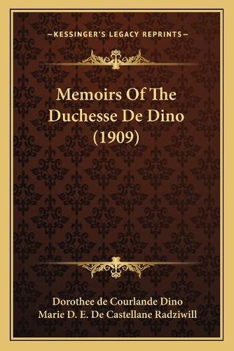 Memoirs Of The Duchesse De Dino (1909)