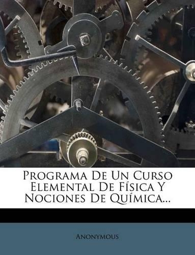 Programa De Un Curso Elemental De Física Y Nociones De Química...