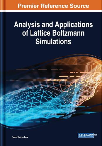 Analysis and Applications of Lattice Boltzmann Simulations: (Advances in Computer and Electrical Engineering)