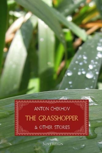 The Grasshopper and Other Stories: (Short Stories by Anton Chekhov)