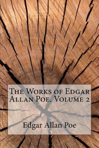 The Works of Edgar Allan Poe. Volume 2