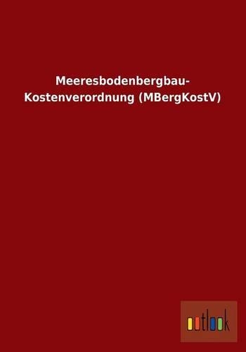 Meeresbodenbergbau- Kostenverordnung (Mbergkostv)