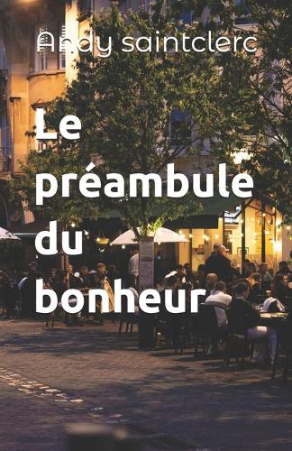 Le préambule du bonheur: La recherche du bonheur sous toutes ses formes(1 Les Préambules)