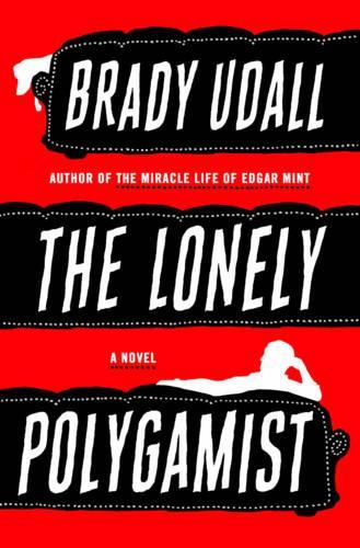 The Lonely Polygamist: A Novel